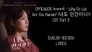 [English Ver] DMEANOR - [Why Do We] Are You Human? OST Part 8 LYRICS