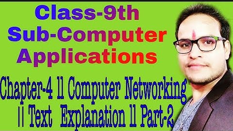 Class-9 ll Computer Applications ll Chapter-4 ll Computer Networking ll Text  Explanation ll Part-2
