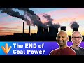 Why the END of Coal is Coming &amp; More