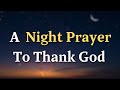 Lord god as the day comes to an end and the night falls around me i  a night prayer to thank god