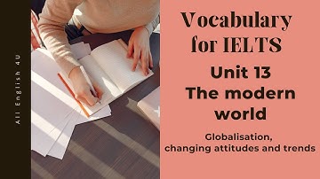 Unit 13 | The modern world | Vocabulary for IELTS | All English 4U