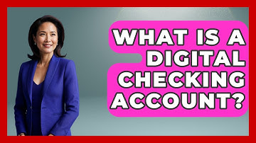 What Is A Digital Checking Account? - Your Guide to Budgeting