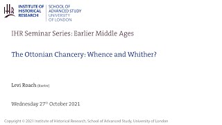 IHR Earlier Middle Ages Seminar: The Ottonian Chancery: Whence and Whither?