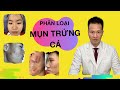 Trị mụn tại nhà sẽ thất bại nếu bạn không hiểu cách PHÂN LOẠI mụn | Dr Hiếu