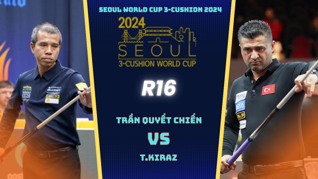 TRẦN QUYẾT CHIẾN VS T.KIRAZ   |   R16 - SEOUL World Cup 3-Cushion 2024