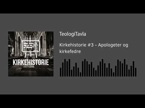 Kirkehistorie #3 - Apologeter og kirkefedre