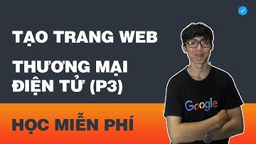 Cách Tạo Trang Web Thương Mại Điện Tử P3 (Đơn Giản Dễ Hiểu)