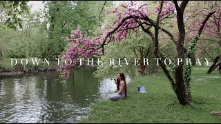 down to the river to pray (acapella cover) + random strings + sound of the river | Veronica
