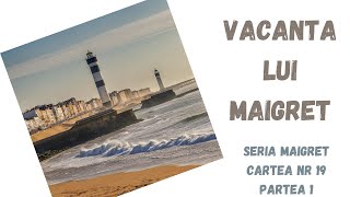 Vacanta lui Maigret, Seria Maigret, Cartea nr 19, Partea 1,carte audio in timp real, podcast audio