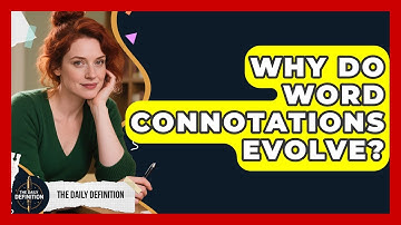 Why Do Word Connotations Evolve? - The Daily Definition