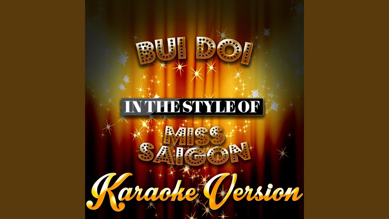 Bui Doi (In the Style of Miss Saigon) (Karaoke Version) Bui Doi (In the Style of Miss Saigon) (Karaoke Version)