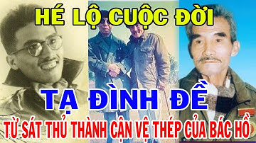 👉 Tạ Đình Đề: Sát thủ Mỹ đào tạo thành Cận vệ thép của Bác – Kết cục đầy xót xa
