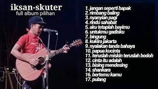 iksan skuter full album