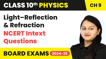 Light–Reflection and Refraction - NCERT Intext Questions | Class 10 Physics Chapter 9 | CBSE 2024-25