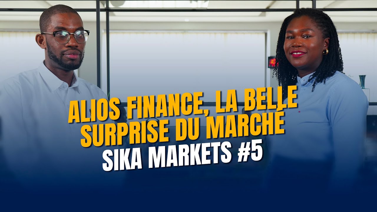 Sika markets #5 : Alios Finance, la belle surprise du marché