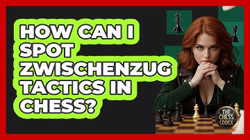 How Can I Spot Zwischenzug Tactics In Chess? - The Chess Codex