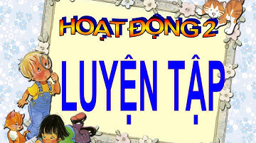 Luyện từ câu Câu kể Ai thế nào Lớp 4 Tuần 21