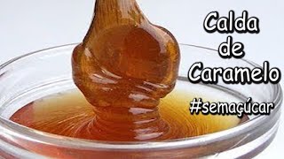 CALDA DE CARAMELO SEM AÇÚCAR – ( diet – light ) E Para Diabéticos