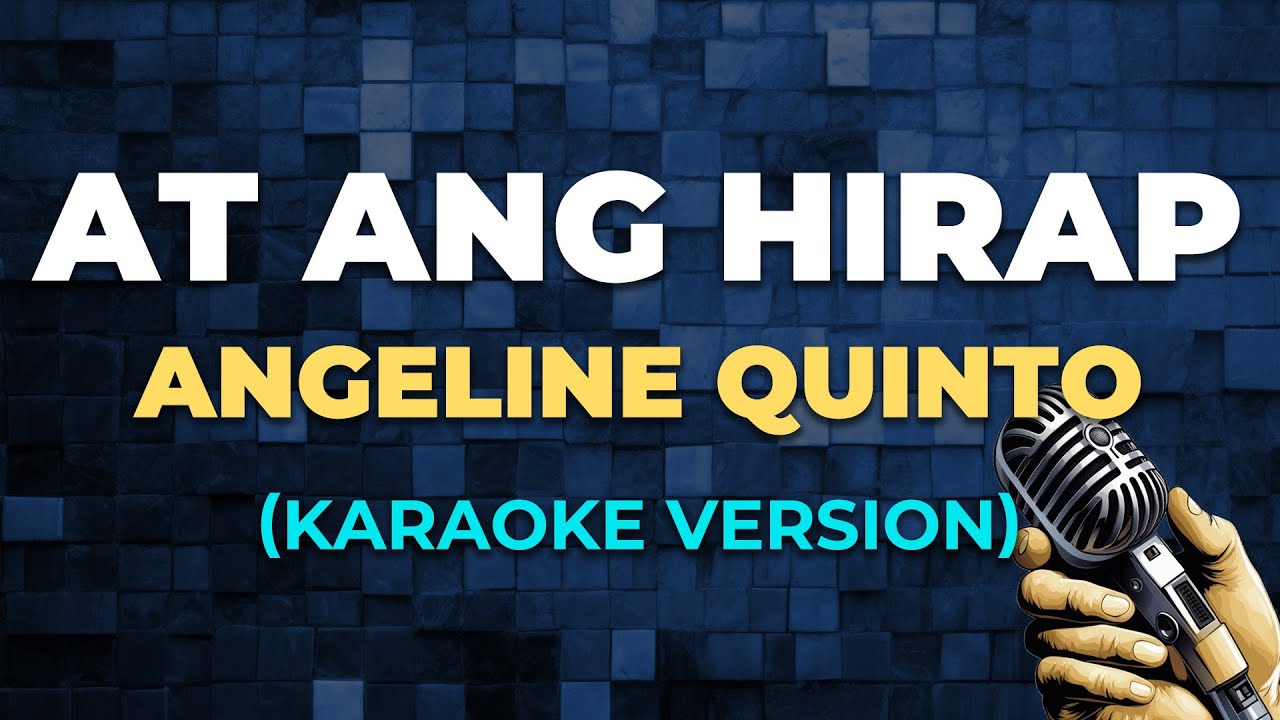 AT ANG HIRAP - Angeline Quinto [ KARAOKE VERSION ]