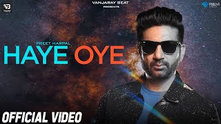 Haye Oye (Official Video) Preet Harpal | Rubal Jawa | Vanjaray Beats | Latest Punjabi Song 2022