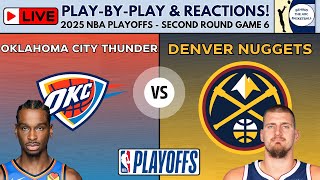 2025 NBA Playoffs Second Round - Game 6: Thunder vs Nuggets (Live Play-By-Play &amp; Reactions)