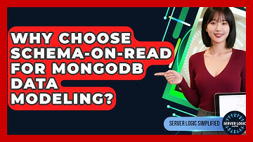 Why Choose Schema-on-read For MongoDB Data Modeling? - Server Logic Simplified