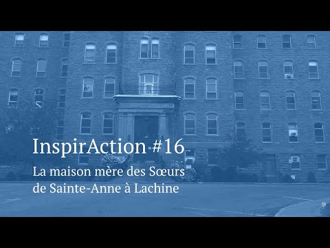 InspirAction #16 : La maison mère des Soeurs de Saint-Anne à Lachine