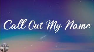 The Weeknd - Call Out My Name (Lyric Video)