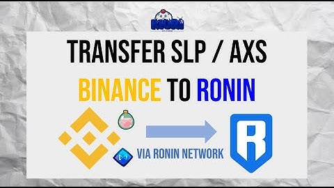 Axie Infinity - Transfer SLP from Binance to Ronin