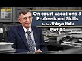 ON COURT VACATIONS AND PROFESSIONAL SKILLS | SR.ADV. UDAY HOLLA | V20 | VAKEELA VAAHINI