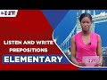 Elementary Level - Listen and Write Prepositions | English For You