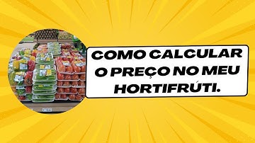 Desvendando o Segredo: Como Calcular o Preço do seu Hortifrúti