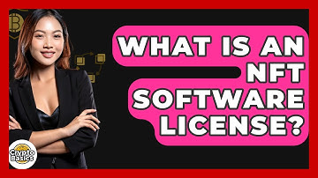 What Is An NFT Software License? - CryptoBasics360.com