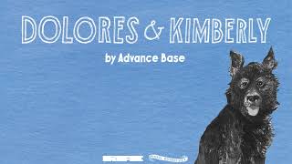 Video thumbnail of "Advance Base - "Dolores & Kimberly" (Official Audio)"