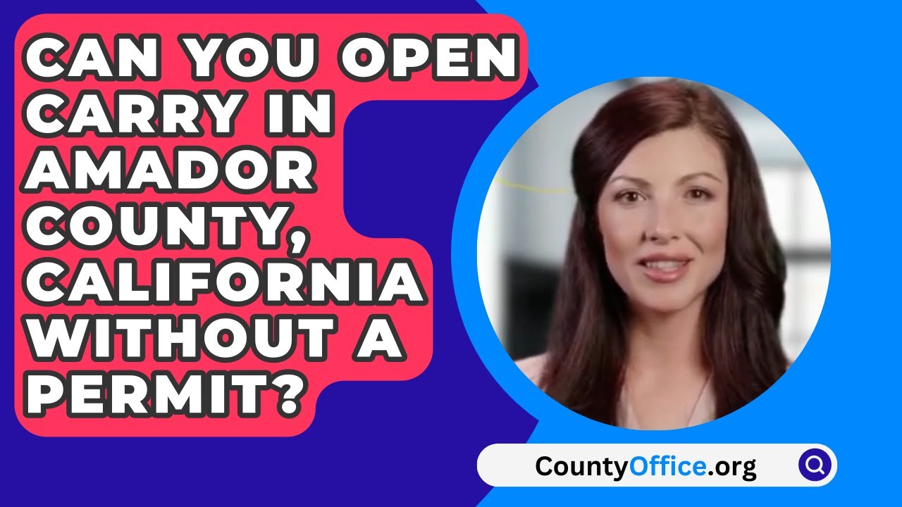 Can You Open Carry In Amador County, California Without A Permit