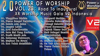 Album 20 POWER OF WORSHIP Vol 23 : Road To Inaugural XR Worship Music Gala V2Indonesia #legend
