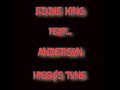 Eddie king  feat anderson  hissys tune  21