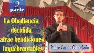 2 LA OBEDIENCIA TOTAL (video corregido en comentarios) Padre Carlos Cancelado las bendiciones