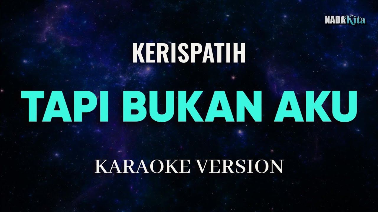 Kerispatih - Tapi Bukan Aku Karaoke Pop