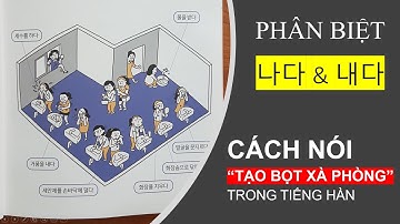 #7 Cách nói tạo bọt xà phòng trong tiếng Hàn. Phân biệt 나다 và 내다 #tu_vung_tieng_han_khi_rua_mat