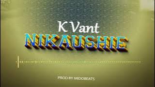 K Vant   - Nikaushie (Official QAudio)