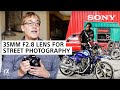 35mm F2.8 Sony Lens For Street Photography | Sony Alpha Universe