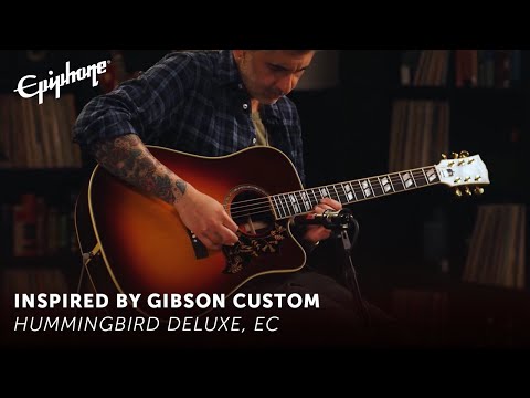 Epiphone Hummingbird Deluxe, EC – Epiphone Inspired by Gibson Custom