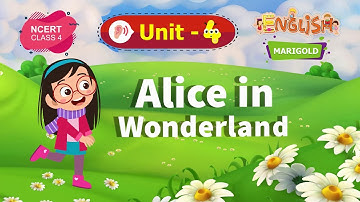Alice in Wonderland - Marigold Unit 4 - NCERT English Class 4 [Listen]