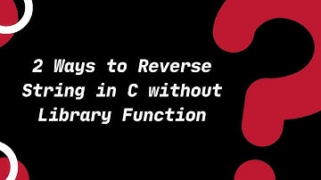 2 Ways to Reverse a String without using Library Function | C Tutorials for Beginners