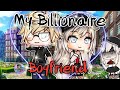 My Billionaire Boyfriend | GLMM | Gacha Life Mini Movie