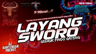 DJ BANTENGAN LAYANG SWORO 🐃 (layang sworomu mung nambahi kangen) 👹 P Mberot...!! | SWSB PRODUCTION