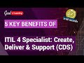 5 Key Benefits of ITIL® 4 Specialist: Create, Deliver &amp; Support (ITIL 4 CDS)