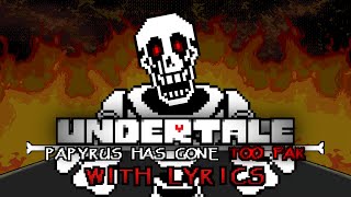 Too Far With Lyrics Undertale Papyrus Has Gone Too Far