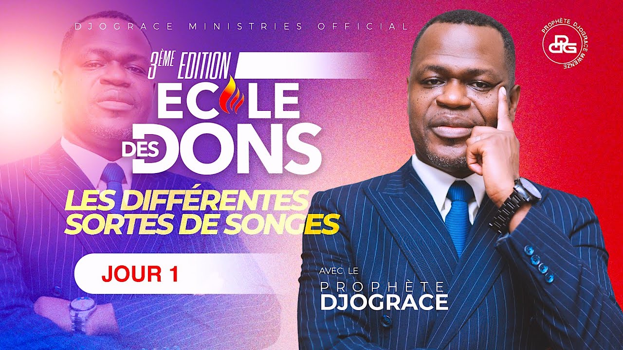 LES DIFFÉRENTS SORTES DE SONGES (Ecole des Dons Edition 3) -JOUR #1 - PROPHÈTE DJOGRACE MWENZE
